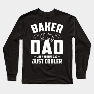 Baker Dad Like A Normal Dad Just Cooler Long Sleeve T-Shirt